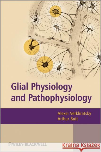 Glial Physiology and Pathophysiology A. N. Verkhratskii Alexei Verkhratsky Arthur Morgan Butt 9780470978535 Wiley-Blackwell - książka