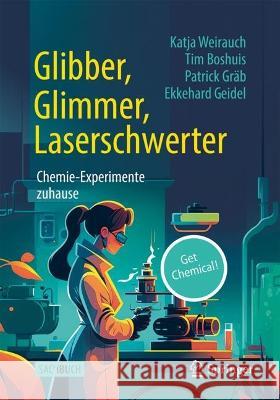 Glibber, Glimmer, Laserschwerter: Chemie-Experimente Zuhause Katja Weirauch Tim Boshuis Patrick Gr?b 9783662673485 Springer - książka