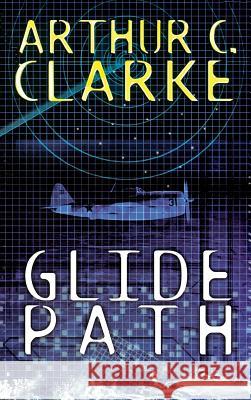 Glide Path: To The Heart of Experimental TechologyWWII Clarke, Arthur C. 9781596874909 iBooks - książka