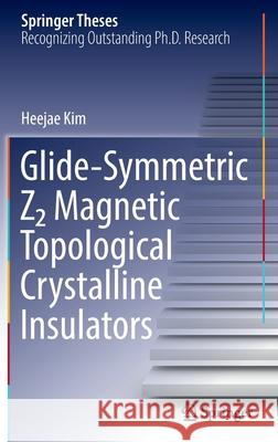 Glide-Symmetric Z2 Magnetic Topological Crystalline Insulators Heejae Kim 9789811690761 Springer - książka