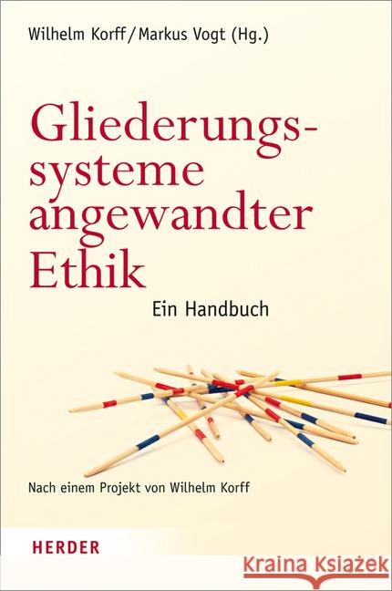 Gliederungssysteme Angewandter Ethik: Ein Handbuch. Nach Einem Projekt Von Wilhelm Korff Ernst, Stephan 9783451342387 Herder, Freiburg - książka