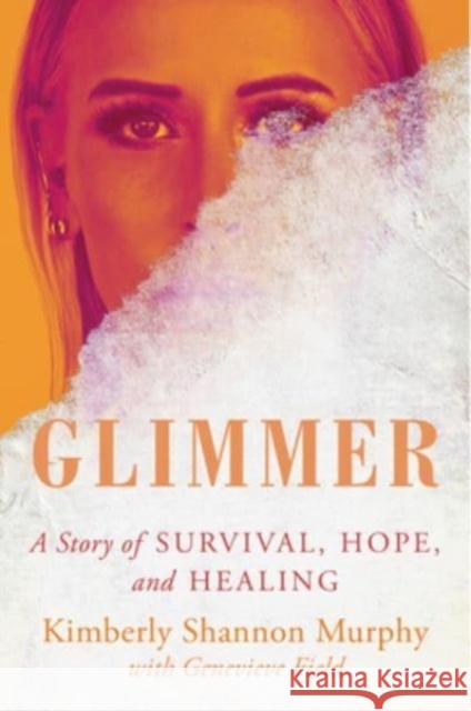 Glimmer: A Story of Survival, Hope, and Healing Kimberly Shannon Murphy 9780063228269 Harper Wave - książka