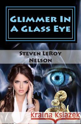 Glimmer In A Glass Eye Nelson, Steven Leroy 9781940469027 Blood & Thunder Tales of the West - książka