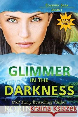 Glimmer in the Darkness: Large Print Edition Robin Patchen 9781950029211 Jdo Publishing - książka