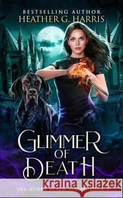 Glimmer of Death: An Urban Fantasy Novel Heather G. Harris 9781915384058 Heather G Harris - książka