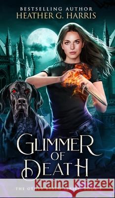 Glimmer of Death: An Urban Fantasy Novel Heather G Harris   9781915384096 Heather G Harris - książka
