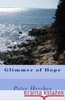 Glimmer of Hope Peter Hershey 9781481858175 Createspace - książka
