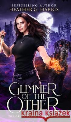 Glimmer of The Other: An Urban Fantasy Novel Heather G Harris   9781915384072 Heather G Harris - książka