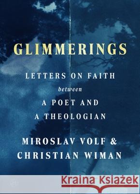 Glimmerings: Letters on Faith Between a Poet and a Theologian Christian Wiman 9780063458291 HarperOne - książka