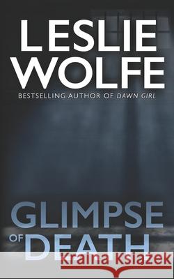 Glimpse of Death Leslie Wolfe 9781945302633 Italics Publishing - książka