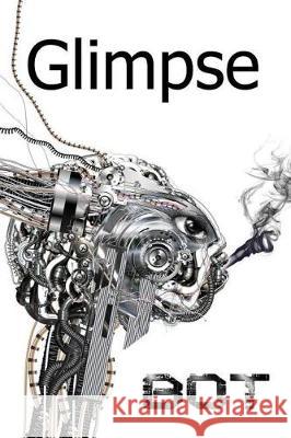 Glimpse vol. 7 BOT: (a Science Fiction short story anthology) Mathisen, Lisa 9781975995782 Createspace Independent Publishing Platform - książka