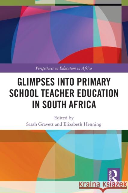 Glimpses into Primary School Teacher Education in South Africa Gravett, Sarah 9780367621698 Routledge - książka