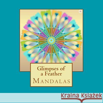 Glimpses of a Feather - Mandalas Jean Williams 9781548167585 Createspace Independent Publishing Platform - książka