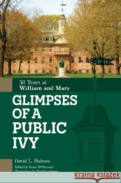 Glimpses of a Public Ivy: 50 Years at William & Mary David L. Holmes Susan Williamson David Loebman 9780764364440 Schiffer Publishing - książka