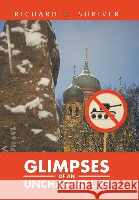 Glimpses of an Uncharted Life Richard H. Shriver 9781532009686 iUniverse - książka