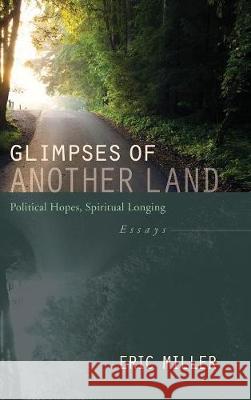 Glimpses of Another Land Eric Miller (Eric Miller Is Associate Professor of Psychology at Kent State University USA) 9781498214742 Cascade Books - książka