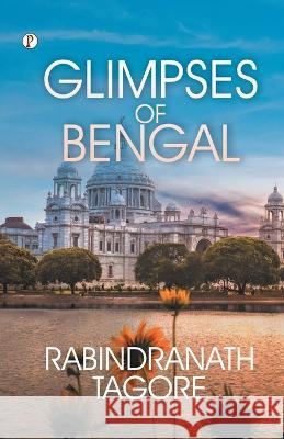 Glimpses of Bengal Rabindranath Tagore   9789355468253 Pharos Books - książka