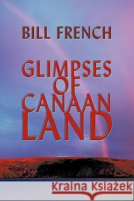 Glimpses of Canaan Land Bill French 9781438939940 Authorhouse - książka