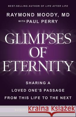 Glimpses of Eternity: Sharing a Loved One's Passage From This Life to the Next Perry, Paul 9780692655573 Sakkara Productions - książka