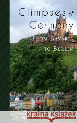 Glimpses of Germany: From Bavaria to Berlin Laine Cunningham Angel Leya 9781946732828 Sun Dogs Creations - książka