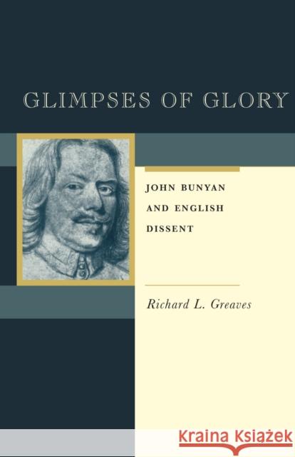 Glimpses of Glory: John Bunyan and English Dissent Richard L. Greaves 9780804745307 Stanford University Press - książka