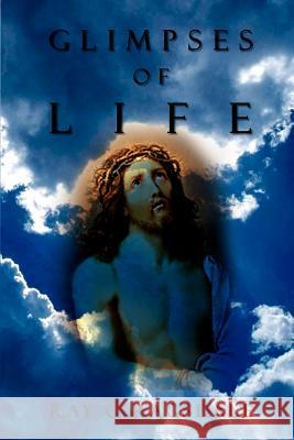 Glimpses of Life Ray C. Ragsdale 9781403324702 Authorhouse - książka