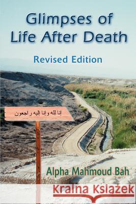 Glimpses of Life After Death: Revised Edition Bah, Alpha Mahmoud 9780595267125 Writers Advantage - książka
