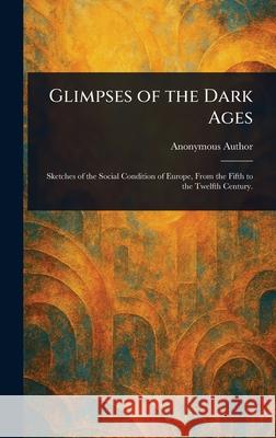Glimpses of the Dark Ages Anonymous 9781025246475 Anson Street Press - książka