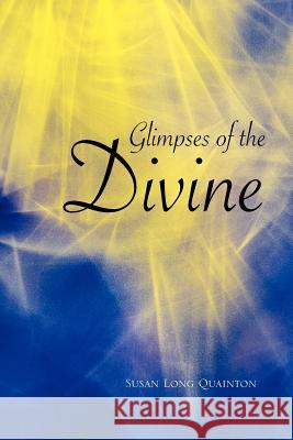 Glimpses of the Divine Susan Long Quainton 9781462886999 Xlibris Corporation - książka
