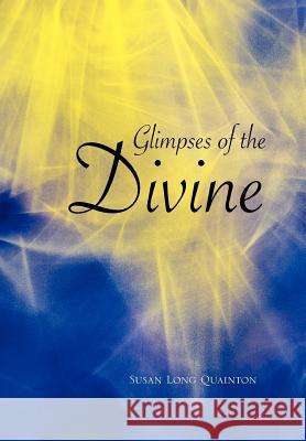 Glimpses of the Divine Susan Long Quainton 9781462887002 Xlibris Corporation - książka