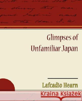 Glimpses of Unfamiliar Japan Lafcadio Hearn 9781605970936 Book Jungle - książka