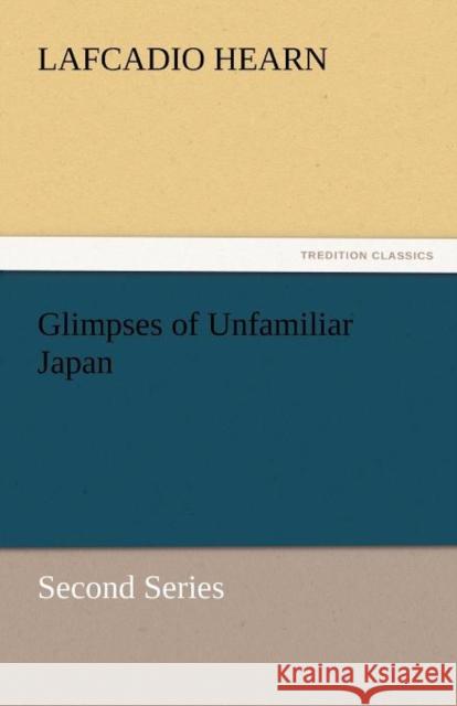 Glimpses of Unfamiliar Japan  9783842432949 tredition GmbH - książka