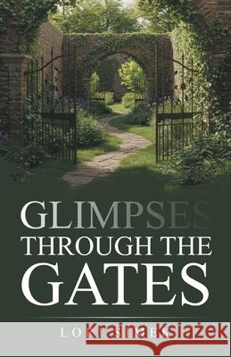 Glimpses Through the Gates Lori Simek 9781834380582 Tellwell Talent - książka