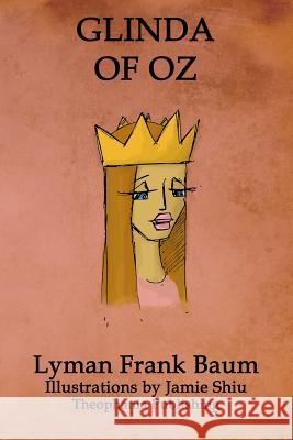 Glinda of Oz: Volume 14 of L.F.Baum's Original Oz Series Lyman Frank Baum Jamie Shiu 9781770832411 Theophania Publishing - książka
