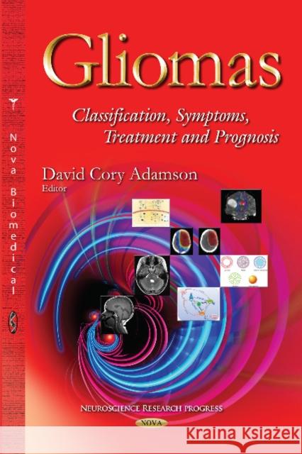 Gliomas: Classification, Symptoms, Treatment & Prognosis David Adamson 9781631178689 Nova Science Publishers Inc - książka