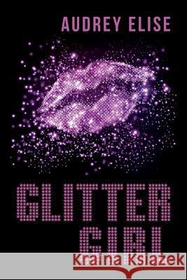 Glitter Girl Audrey Elise 9781511446686 Createspace - książka