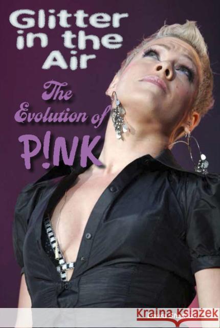Glitter in the Air: The Evolution of P!nk Laura Shenton 9781915246738 Wymer Publishing - książka
