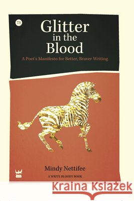 Glitter in the Blood: A Poet's Manifesto for Better, Braver Writing Nettifee, Mindy 9781938912016 Write Bloody Publishing - książka