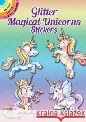 Glitter Magical Unicorns Stickers: Magical Unicorns Teresa Goodridge 9780486833248 Dover Publications Inc. - książka