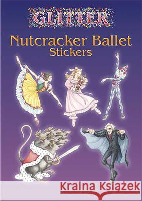 Glitter Nutcracker Ballet Stickers Darcy May 9780486441252 Dover Publications - książka