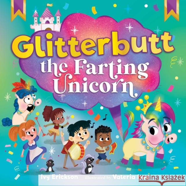 Glitterbutt the Farting Unicorn Ivy Erickson 9781510772946 Sky Pony - książka