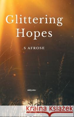 Glittering Hopes S. Afrose 9789357707190 Isekai Labs Llp - Etail - książka