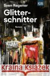 Glitterschnitter Regener, Sven 9783462004458 Kiepenheuer & Witsch