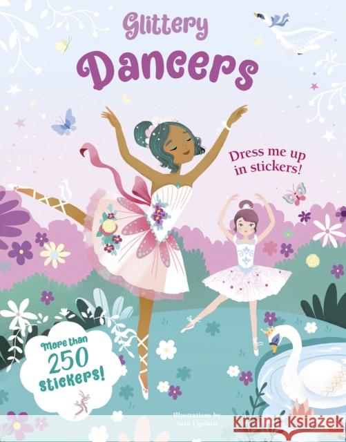 Glittery Dancers: Dress Me Up in Stickers! Ugolotti, Sara 9788854419889 White Star - książka