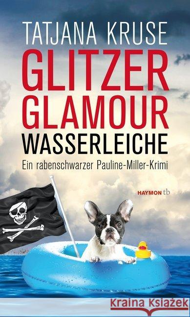 Glitzer, Glamour, Wasserleiche : Ein rabenschwarzer Pauline-Miller-Krimi Kruse, Tatjana 9783852189789 Haymon Verlag - książka