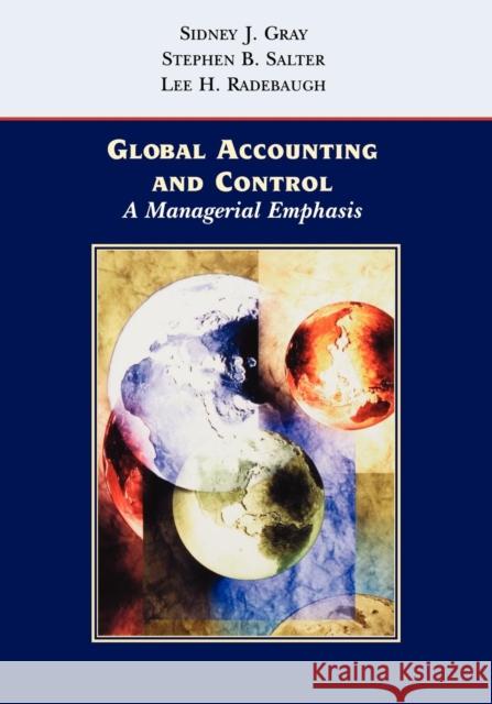 Global Accounting and Control: A Managerial Emphasis Gray, Sidney J. 9780471128083 John Wiley & Sons - książka
