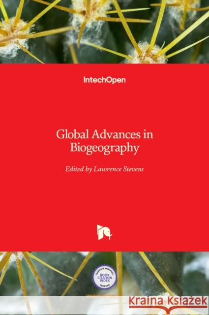 Global Advances in Biogeography Lawrence Stevens 9789535104544 Intechopen - książka