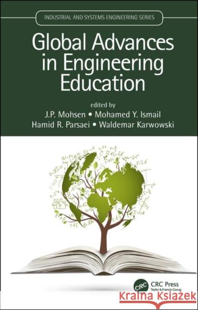 Global Advances in Engineering Education J. P. Mohsen Mohamed Ismail Hamid Parsaei 9781138051904 CRC Press - książka