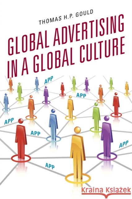 Global Advertising in a Global Culture Thomas H. P. Gould 9780810886438 Rowman & Littlefield Publishers - książka