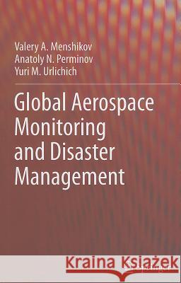 Global Aerospace Monitoring and Disaster Management Perminov, Anatoly N. 9783709108093 Springer, Wien - książka
